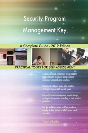 Security Program Management Key A Complete Guide - 2019 Edition de Gerardus Blokdyk