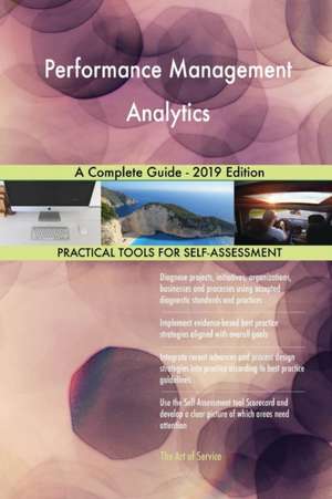 Performance Management Analytics A Complete Guide - 2019 Edition de Gerardus Blokdyk