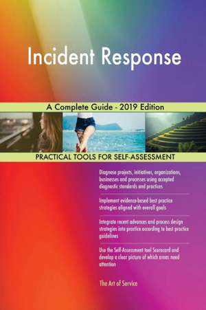 Incident Response A Complete Guide - 2019 Edition de Gerardus Blokdyk