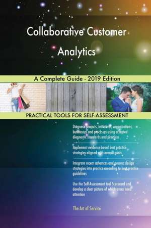 Collaborative Customer Analytics A Complete Guide - 2019 Edition de Gerardus Blokdyk