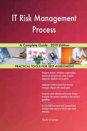 IT Risk Management Process A Complete Guide - 2019 Edition de Gerardus Blokdyk