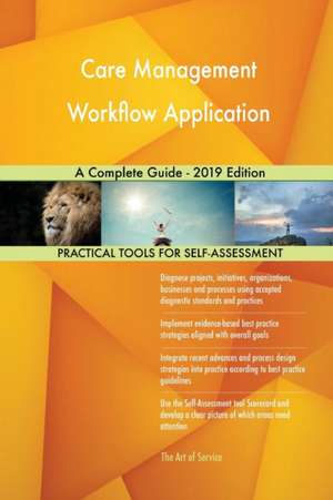 Care Management Workflow Application A Complete Guide - 2019 Edition de Gerardus Blokdyk