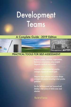 Development Teams A Complete Guide - 2019 Edition de Gerardus Blokdyk