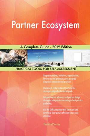 Partner Ecosystem A Complete Guide - 2019 Edition de Gerardus Blokdyk