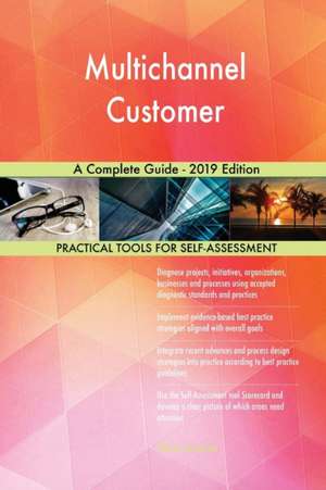 Multichannel Customer A Complete Guide - 2019 Edition de Gerardus Blokdyk