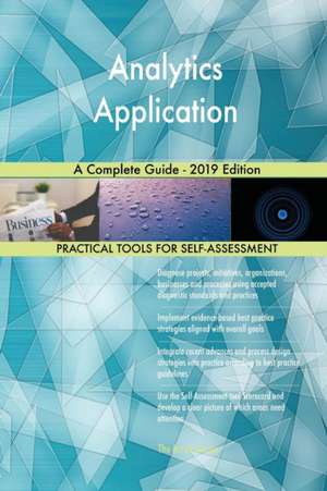 Analytics Application A Complete Guide - 2019 Edition de Gerardus Blokdyk