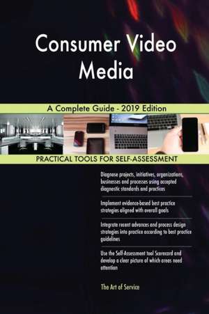 Consumer Video Media A Complete Guide - 2019 Edition de Gerardus Blokdyk