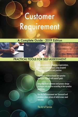 Customer Requirement A Complete Guide - 2019 Edition de Gerardus Blokdyk