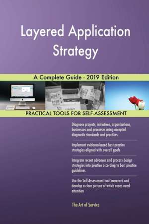 Layered Application Strategy A Complete Guide - 2019 Edition de Gerardus Blokdyk