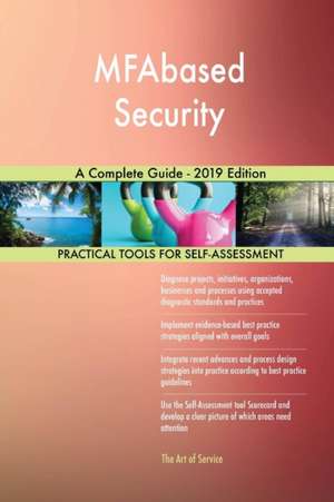 MFAbased Security A Complete Guide - 2019 Edition de Gerardus Blokdyk