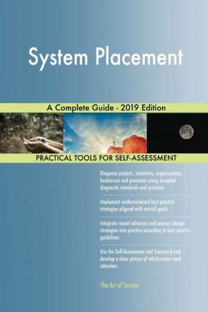 System Placement A Complete Guide - 2019 Edition de Gerardus Blokdyk