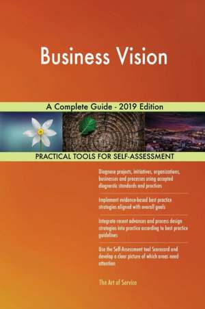 Business Vision A Complete Guide - 2019 Edition de Gerardus Blokdyk