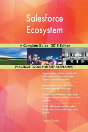 Salesforce Ecosystem A Complete Guide - 2019 Edition de Gerardus Blokdyk