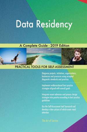 Data Residency A Complete Guide - 2019 Edition de Gerardus Blokdyk