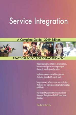 Service Integration A Complete Guide - 2019 Edition de Gerardus Blokdyk