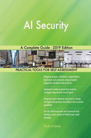 AI Security A Complete Guide - 2019 Edition de Gerardus Blokdyk