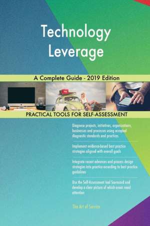 Technology Leverage A Complete Guide - 2019 Edition de Gerardus Blokdyk