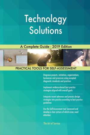 Technology Solutions A Complete Guide - 2019 Edition de Gerardus Blokdyk