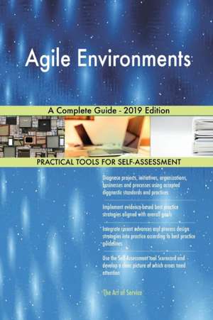 Agile Environments A Complete Guide - 2019 Edition de Gerardus Blokdyk