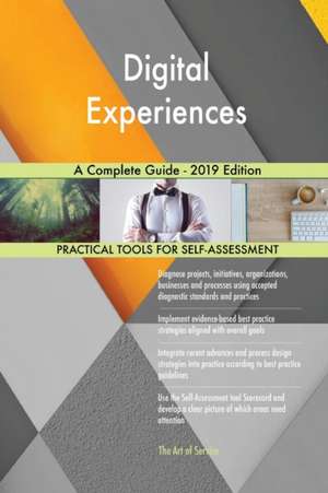Digital Experiences A Complete Guide - 2019 Edition de Gerardus Blokdyk