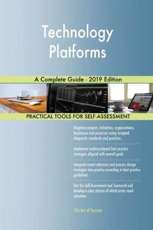 Technology Platforms A Complete Guide - 2019 Edition de Gerardus Blokdyk