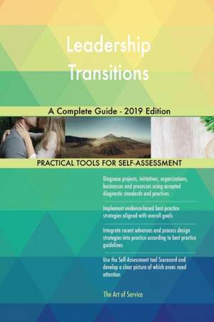 Leadership Transitions A Complete Guide - 2019 Edition de Gerardus Blokdyk