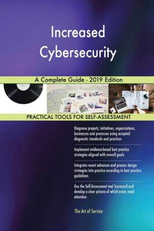 Increased Cybersecurity A Complete Guide - 2019 Edition de Gerardus Blokdyk