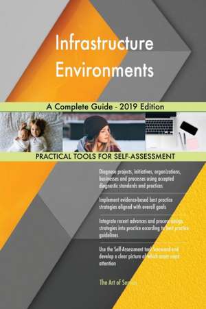 Infrastructure Environments A Complete Guide - 2019 Edition de Gerardus Blokdyk