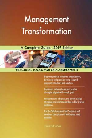 Management Transformation A Complete Guide - 2019 Edition de Gerardus Blokdyk