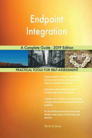 Endpoint Integration A Complete Guide - 2019 Edition de Gerardus Blokdyk