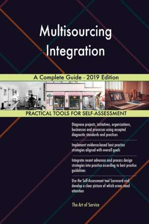 Multisourcing Integration A Complete Guide - 2019 Edition de Gerardus Blokdyk