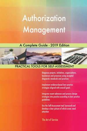 Authorization Management A Complete Guide - 2019 Edition de Gerardus Blokdyk