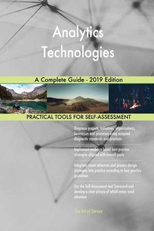 Analytics Technologies A Complete Guide - 2019 Edition de Gerardus Blokdyk