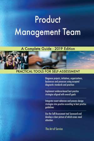 Product Management Team A Complete Guide - 2019 Edition de Gerardus Blokdyk