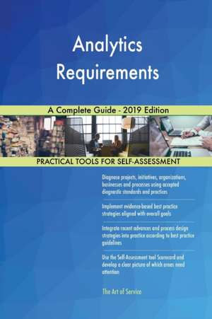 Analytics Requirements A Complete Guide - 2019 Edition de Gerardus Blokdyk