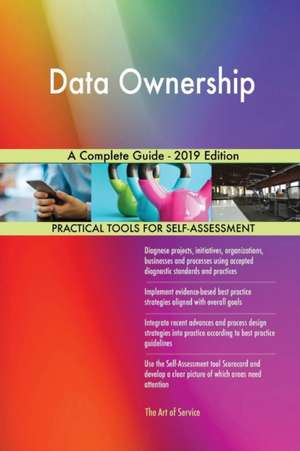 Data Ownership A Complete Guide - 2019 Edition de Gerardus Blokdyk