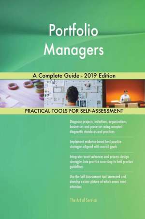 Portfolio Managers A Complete Guide - 2019 Edition de Gerardus Blokdyk