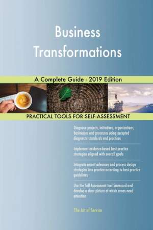 Business Transformations A Complete Guide - 2019 Edition de Gerardus Blokdyk