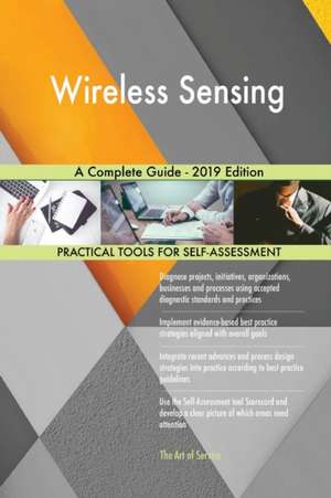 Wireless Sensing A Complete Guide - 2019 Edition de Gerardus Blokdyk