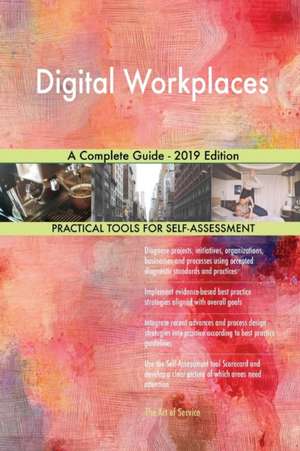 Digital Workplaces A Complete Guide - 2019 Edition de Gerardus Blokdyk