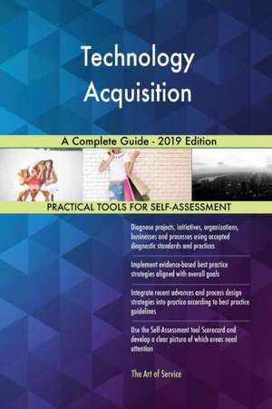 Technology Acquisition A Complete Guide - 2019 Edition de Gerardus Blokdyk