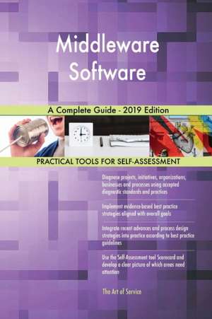 Middleware Software A Complete Guide - 2019 Edition de Gerardus Blokdyk