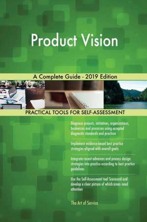 Product Vision A Complete Guide - 2019 Edition de Gerardus Blokdyk