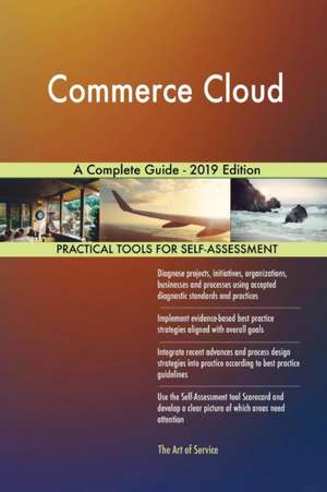 Commerce Cloud A Complete Guide - 2019 Edition de Gerardus Blokdyk