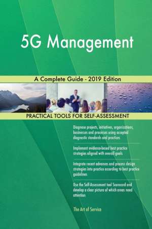 5G Management A Complete Guide - 2019 Edition de Gerardus Blokdyk