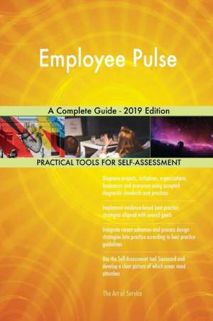 Employee Pulse A Complete Guide - 2019 Edition de Gerardus Blokdyk