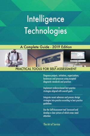 Intelligence Technologies A Complete Guide - 2019 Edition de Gerardus Blokdyk