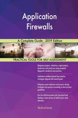 Application Firewalls A Complete Guide - 2019 Edition de Gerardus Blokdyk