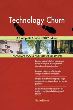 Technology Churn A Complete Guide - 2019 Edition de Gerardus Blokdyk