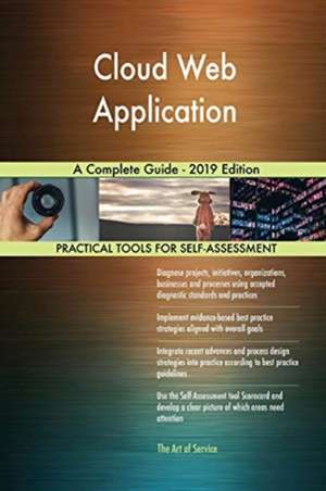 Cloud Web Application A Complete Guide - 2019 Edition de Gerardus Blokdyk